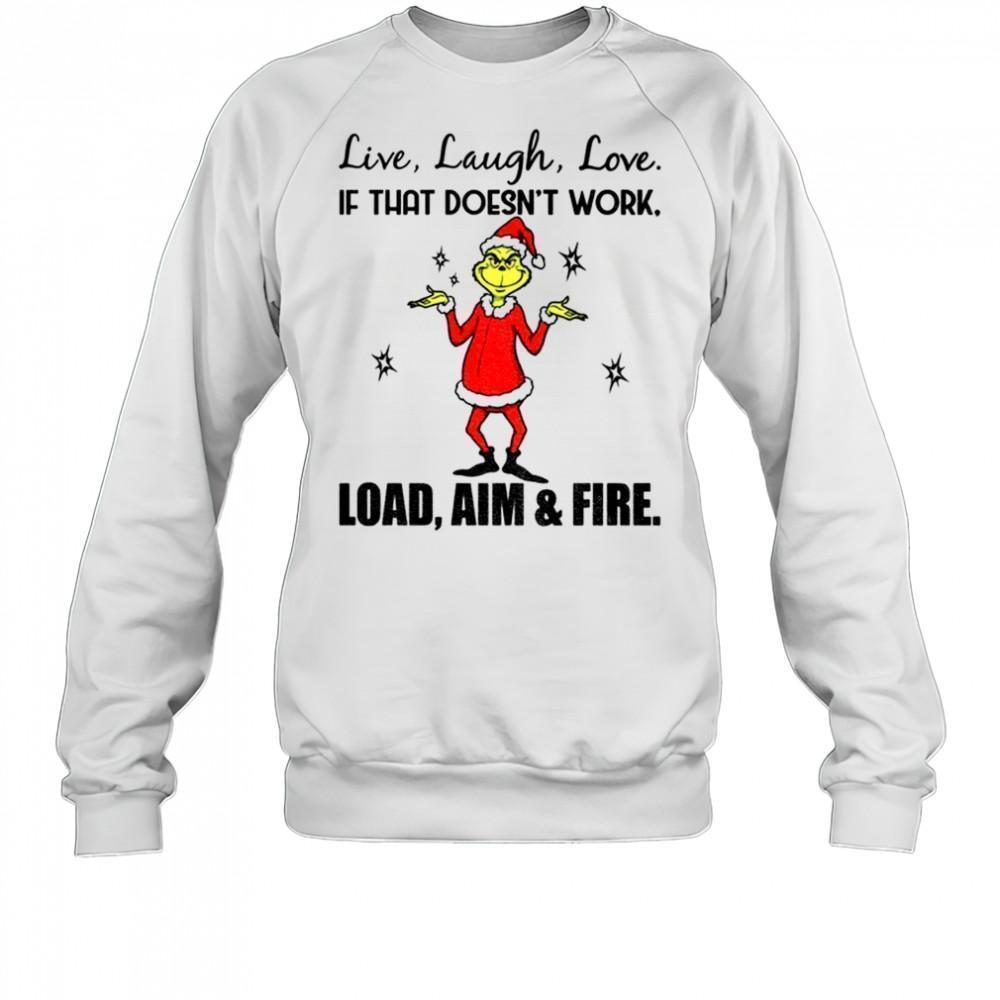 Grinch Live Laugh Love If That Doesnt Work Sweatshirt